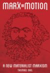 Marx in Motion: A New Materialist Marxism by Thomas Nail