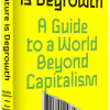 The Future Is Degrowth: A Guide to the World Beyond Capitalism