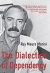 The Dialectics of Dependency: Ruy Mauro Marini