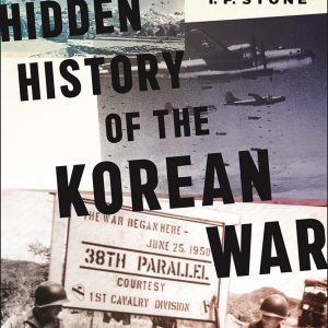 Hidden History of the Korean War: New Edition