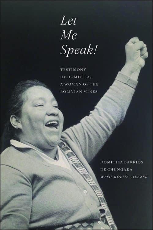 Let Me Speak! Testimony of Domitila, A Woman of the Bolivian Mines, New Edition