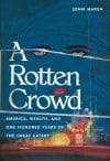 A Rotten Crowd: America, Wealth, and One-Hundred Years of The Great Gatsby