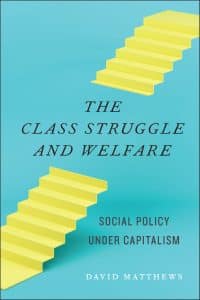 The Class Struggle and Welfare: Social Policy under Capitalism