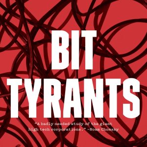 Bit Tyrants The Political Economy of Silicon Valley by Rob Larson