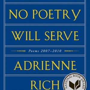 Adrienne Rich - Tonight No Poetry Will Serve