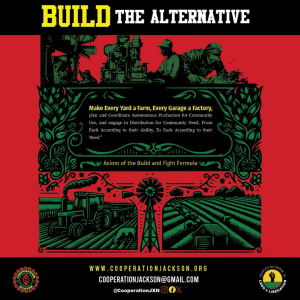 Build the Alternative. Make Every Yard a Farm, Every Garage a Factory